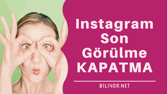 instagram çevrimiçi son görülme kapatma.