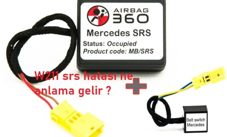 W211 srs hatası ne anlama gelir